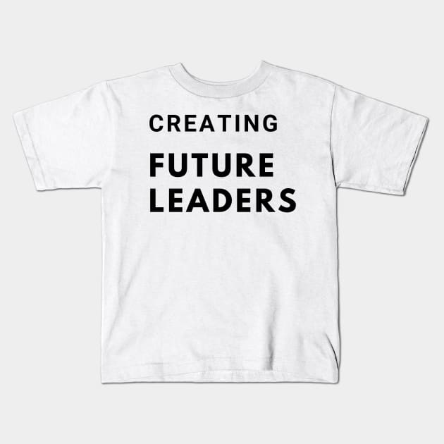 Creating Future Leaders Kids T-Shirt by MandalaHaze